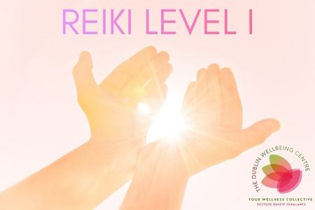 REIKI LEVEL I Online Course The Dublin Wellbeing Centre Dublin 2 REIKI LEVEL I Online Course The Dublin Wellbeing Centre Dublin 2